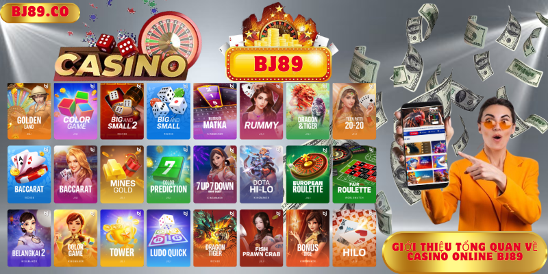 Giới Thiệu Tổng Quan Về Casino Online Bj89 Giới Thiệu Tổng Quan Về Casino Online Bj89