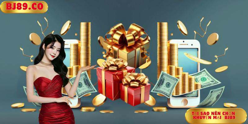 Tại sao nên chọn khuyến mại bj89 Tại sao nên chọn khuyến mại bj89