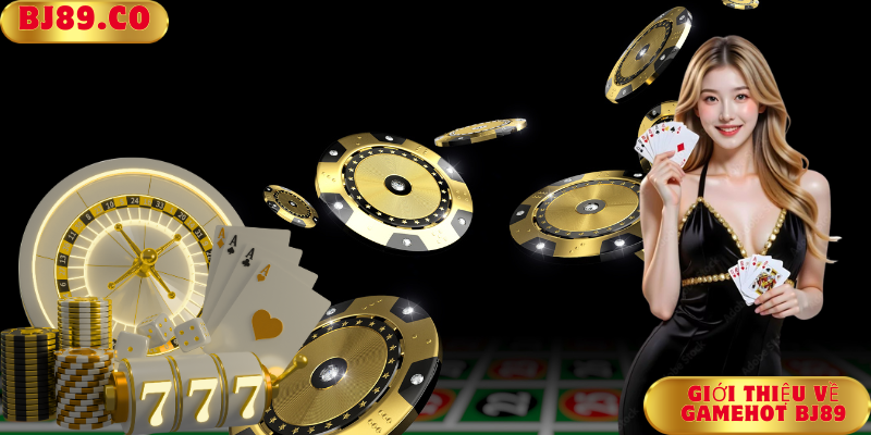 Giới thiệu về gamehot bj89 Giới thiệu về gamehot bj89