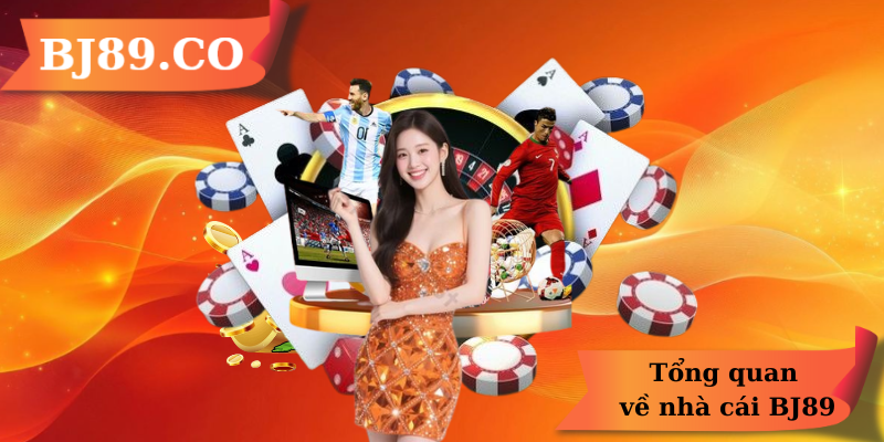 Tổng quan về nhà cái BJ89 Tổng quan về nhà cái BJ89
