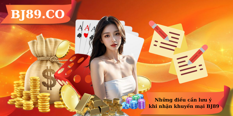 Những điều cần lưu ý khi nhận khuyến mại BJ89 Những điều cần lưu ý khi nhận khuyến mại BJ89