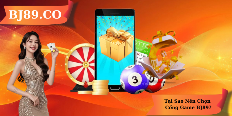 Tại Sao Nên Chọn Cổng Game BJ89? Tại Sao Nên Chọn Cổng Game BJ89?