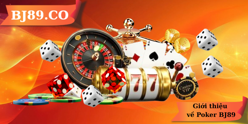 Giới thiệu về Poker BJ89 Giới thiệu về Poker BJ89