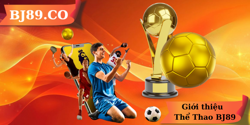 Giới thiệu Thể Thao BJ89 Giới thiệu Thể Thao BJ89
