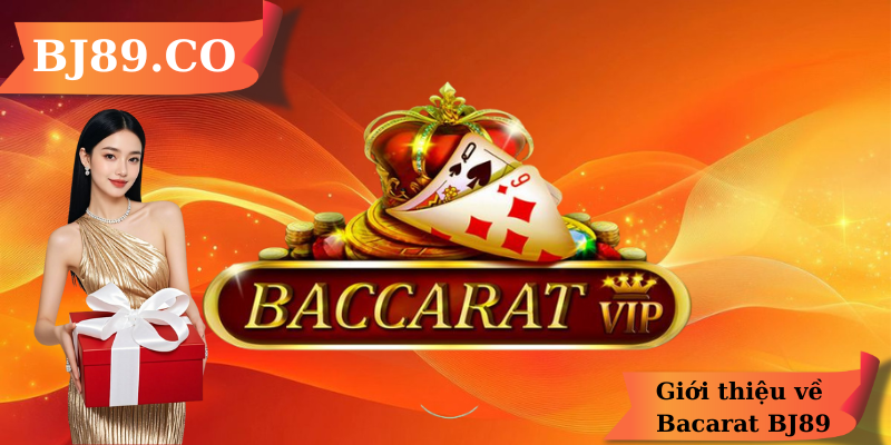 Giới thiệu về Bacarat BJ89 Giới thiệu về Bacarat BJ89